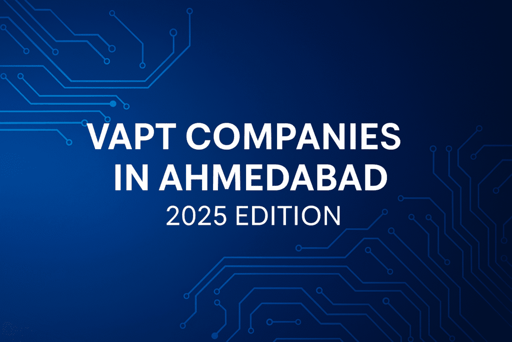 From Risk to Resilience: How VAPT Companies in Ahmedabad Keep Businesses Safe – digital artwork showing Ahmedabad skyline blended with cybersecurity visuals, glowing shield, and data protection theme.